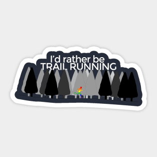 I'd rather be TRAIL RUNNING - white lettering, rainbow Sticker